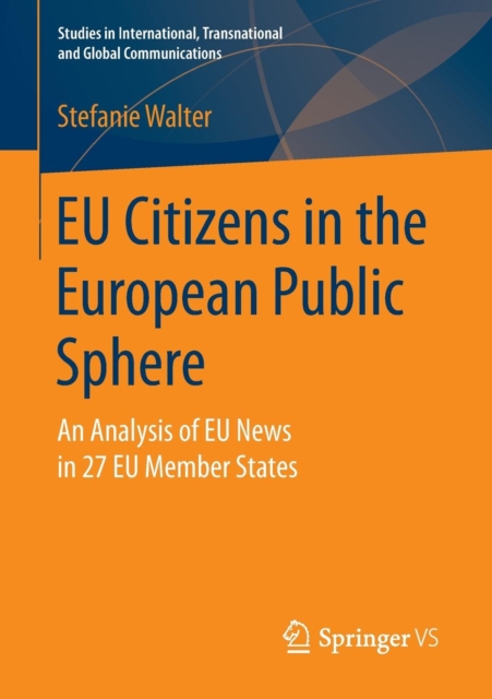 EU Citizens in the European Public Sphere : An Analysis of EU News in 27 EU Member States, Paperback / softback Book
