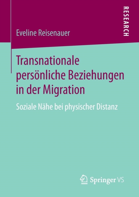 Transnationale personliche Beziehungen in der Migration : Soziale Nahe bei physischer Distanz, Paperback / softback Book