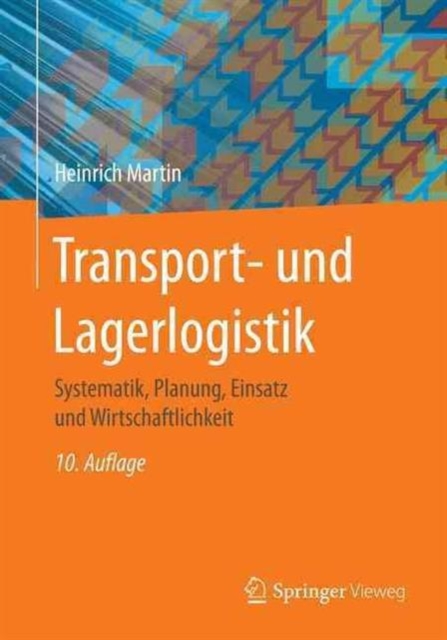 Transport- und Lagerlogistik : Systematik, Planung, Einsatz und Wirtschaftlichkeit, Paperback Book