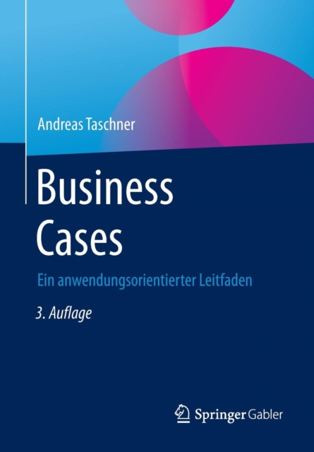 Business Cases : Ein Anwendungsorientierter Leitfaden, Paperback / softback Book