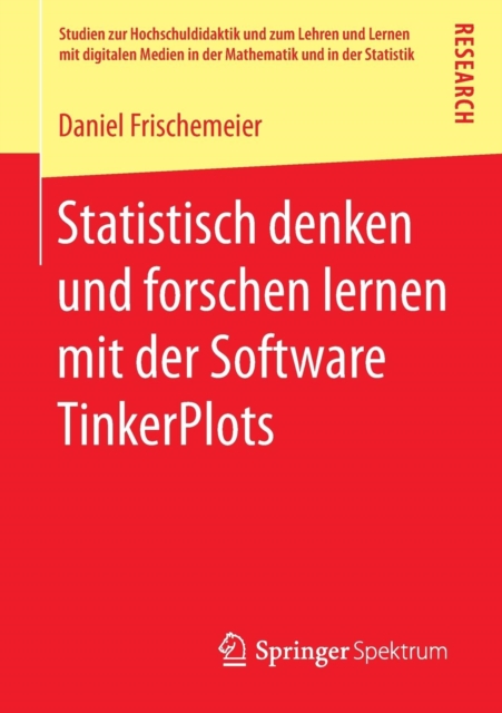 Statistisch Denken Und Forschen Lernen Mit Der Software Tinkerplots, Paperback / softback Book