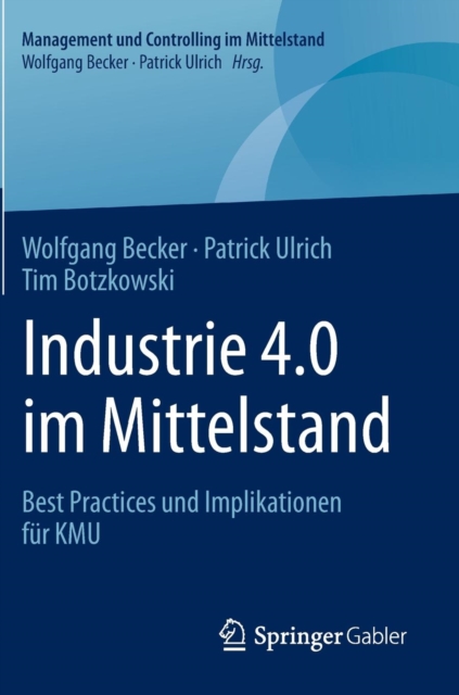 Industrie 4.0 im Mittelstand : Best Practices und Implikationen fur KMU, Hardback Book