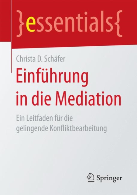 Einfuhrung in die Mediation : Ein Leitfaden fur die gelingende Konfliktbearbeitung, Paperback / softback Book