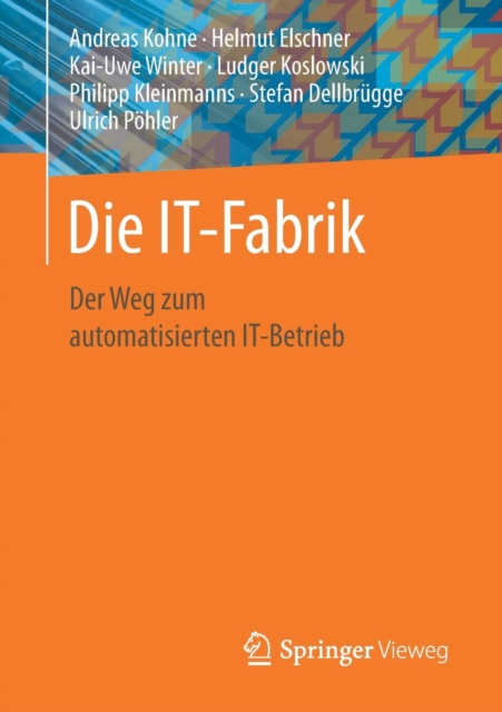 Die It-Fabrik : Der Weg Zum Automatisierten It-Betrieb, Paperback / softback Book