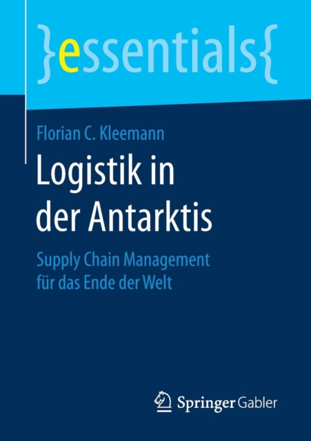 Logistik in der Antarktis : Supply Chain Management fur das Ende der Welt, Paperback / softback Book