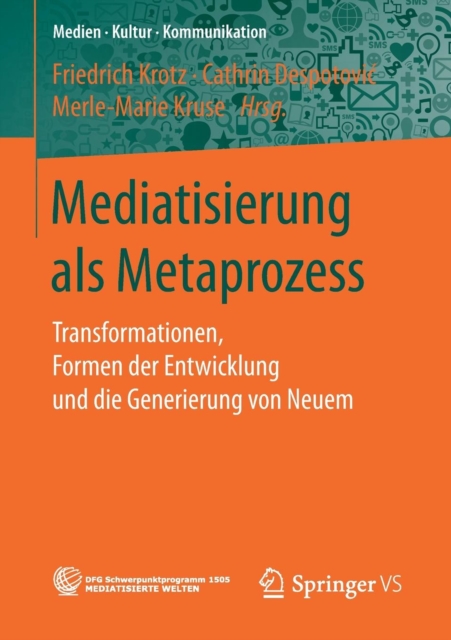 Mediatisierung als Metaprozess : Transformationen, Formen der Entwicklung und die Generierung von Neuem, Paperback / softback Book