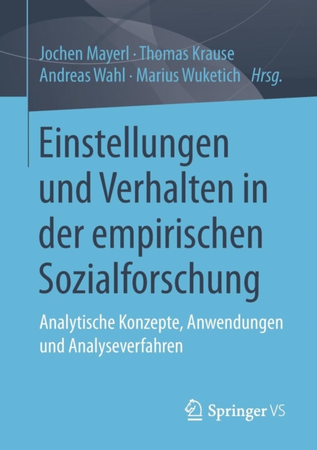 Einstellungen Und Verhalten in Der Empirischen Sozialforschung : Analytische Konzepte, Anwendungen Und Analyseverfahren, Paperback / softback Book