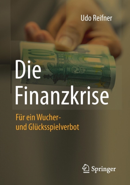 Die Finanzkrise : Fur Ein Wucher- Und Glucksspielverbot, Paperback / softback Book