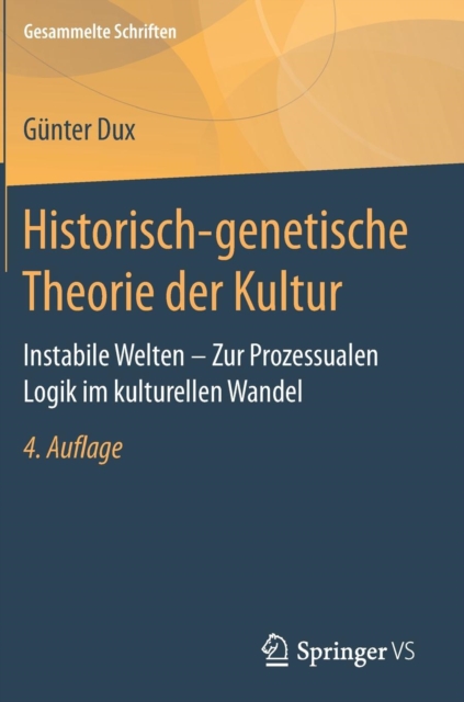 Historisch-genetische Theorie der Kultur : Instabile Welten - Zur Prozessualen Logik im kulturellen Wandel, Hardback Book