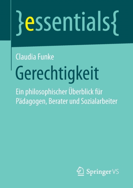 Gerechtigkeit : Ein philosophischer Uberblick fur Padagogen, Berater und Sozialarbeiter, Paperback / softback Book