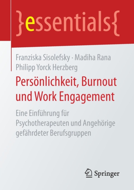 Personlichkeit, Burnout und Work Engagement : Eine Einfuhrung fur Psychotherapeuten und Angehorige gefahrdeter Berufsgruppen, Paperback / softback Book