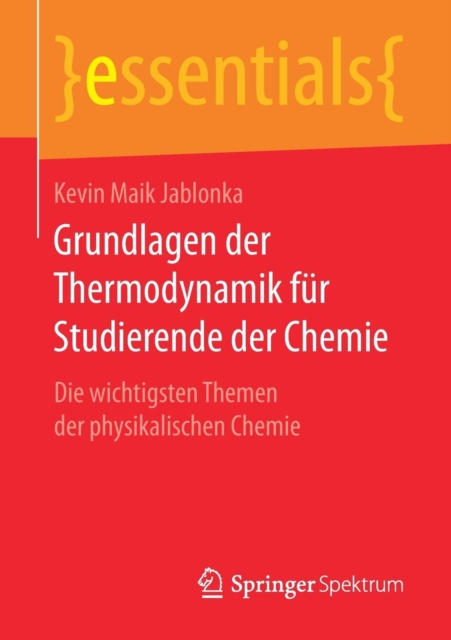 Grundlagen der Thermodynamik fur Studierende der Chemie : Die wichtigsten Themen der physikalischen Chemie, Paperback / softback Book