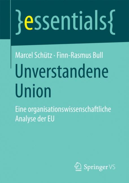 Unverstandene Union : Eine Organisationswissenschaftliche Analyse Der Eu, Paperback / softback Book