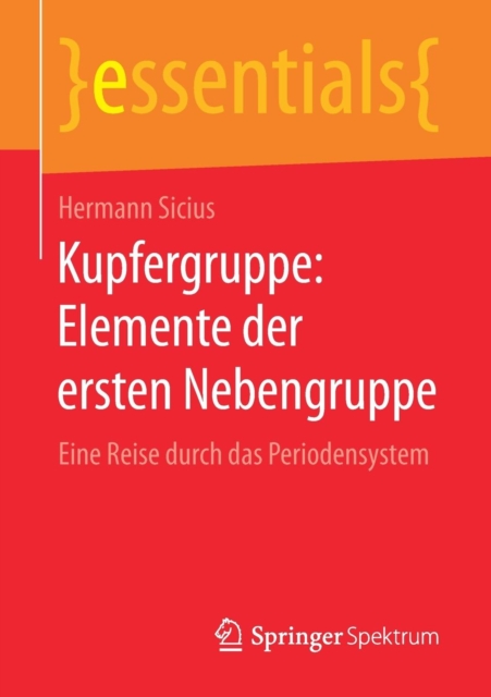 Kupfergruppe: Elemente Der Ersten Nebengruppe : Eine Reise Durch Das Periodensystem, Paperback / softback Book