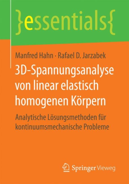 3D-Spannungsanalyse von linear elastisch homogenen Korpern : Analytische Losungsmethoden fur kontinuumsmechanische Probleme, Paperback / softback Book