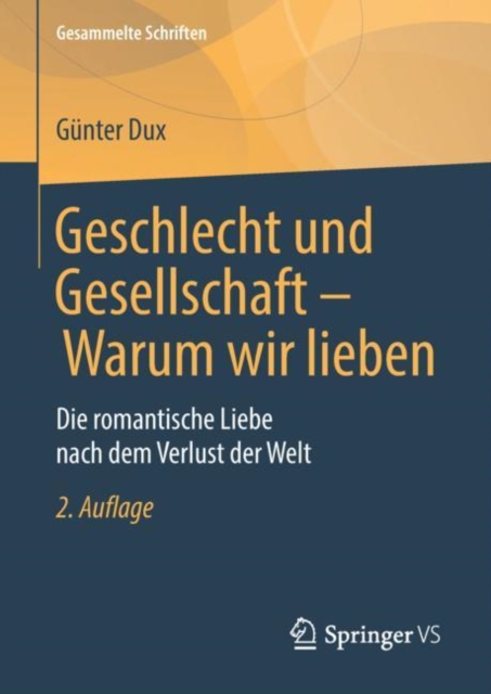 Geschlecht Und Gesellschaft - Warum Wir Lieben : Die Romantische Liebe Nach Dem Verlust Der Welt, Hardback Book