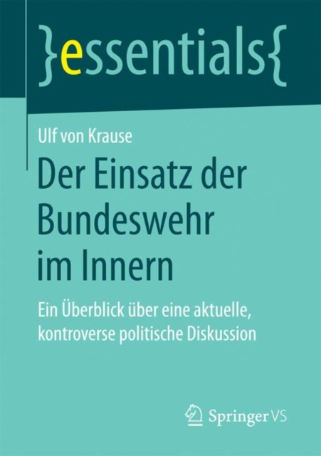 Der Einsatz der Bundeswehr im Innern : Ein Uberblick uber eine aktuelle, kontroverse politische Diskussion, Paperback / softback Book