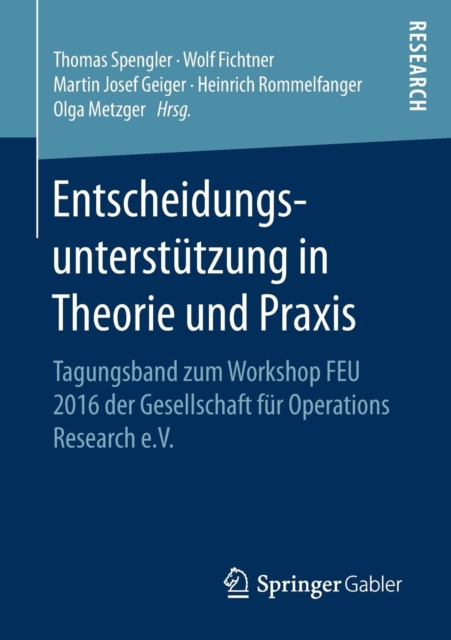 Entscheidungsunterstutzung in Theorie und Praxis : Tagungsband zum Workshop FEU 2016 der Gesellschaft fur Operations Research e.V., Paperback / softback Book