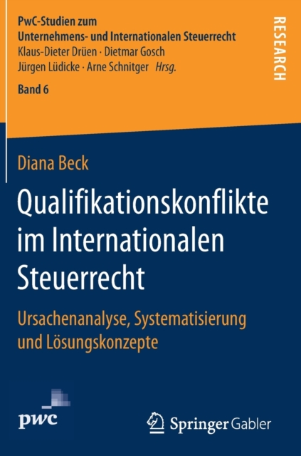 Qualifikationskonflikte im Internationalen Steuerrecht : Ursachenanalyse, Systematisierung und Losungskonzepte, Hardback Book
