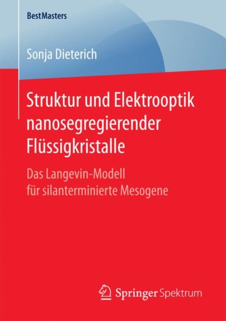 Struktur Und Elektrooptik Nanosegregierender Flussigkristalle : Das Langevin-Modell Fur Silanterminierte Mesogene, Paperback / softback Book