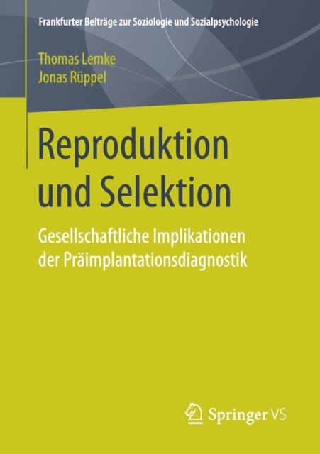 Reproduktion und Selektion : Gesellschaftliche Implikationen der Praimplantationsdiagnostik, Paperback / softback Book