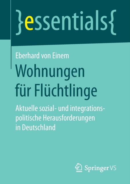 Wohnungen Fur Fluchtlinge : Aktuelle Sozial- Und Integrationspolitische Herausforderungen in Deutschland, Paperback / softback Book