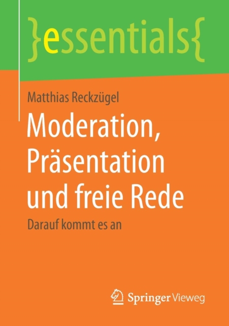 Moderation, Prasentation Und Freie Rede : Darauf Kommt Es an, Paperback / softback Book