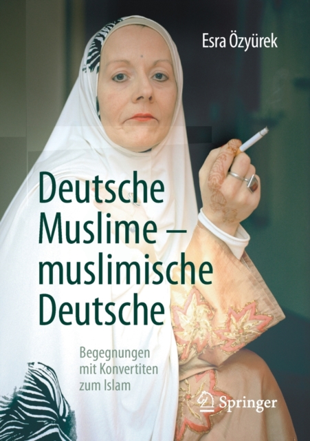 Deutsche Muslime - muslimische Deutsche : Begegnungen mit Konvertiten zum Islam, Paperback Book
