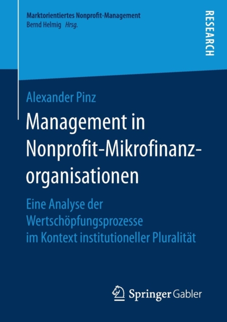 Management in Nonprofit-Mikrofinanzorganisationen : Eine Analyse der Wertschopfungsprozesse im Kontext institutioneller Pluralitat, Paperback / softback Book