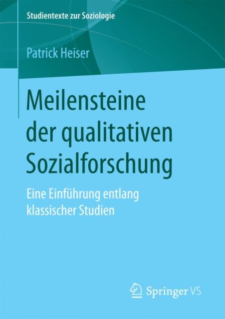 Meilensteine Der Qualitativen Sozialforschung : Eine Einfuhrung Entlang Klassischer Studien, Paperback / softback Book