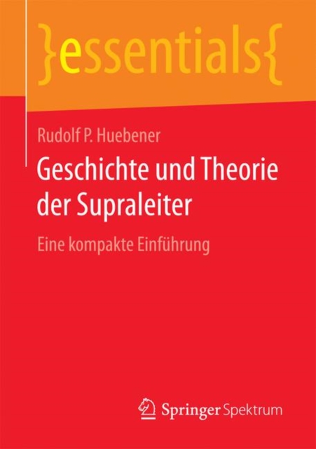 Geschichte und Theorie der Supraleiter : Eine kompakte Einfuhrung, Paperback / softback Book