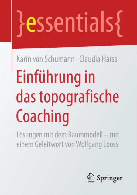 Einfuhrung in das topografische Coaching : Losungen mit dem Raummodell – mit einem Geleitwort von Wolfgang Looss, Paperback / softback Book