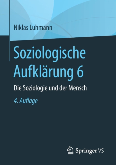 Soziologische Aufklarung 6 : Die Soziologie und der Mensch, Paperback / softback Book