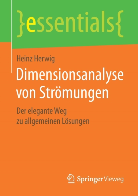 Dimensionsanalyse von Stromungen : Der elegante Weg zu allgemeinen Losungen, Paperback / softback Book