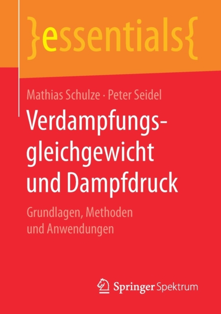 Verdampfungsgleichgewicht und Dampfdruck : Grundlagen, Methoden und Anwendungen, Paperback / softback Book