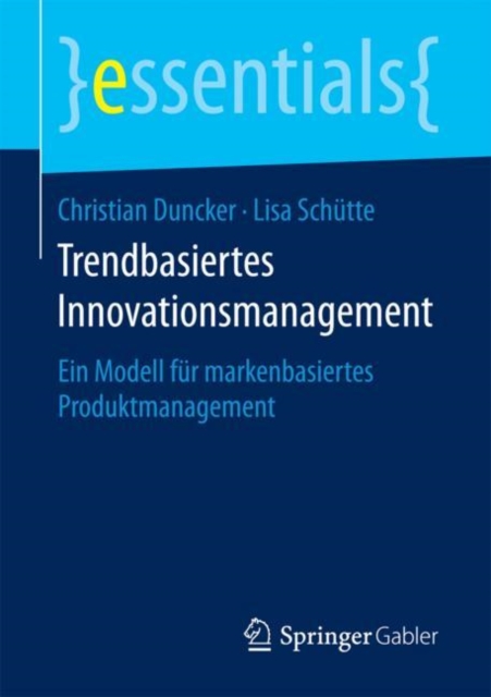 Trendbasiertes Innovationsmanagement : Ein Modell Fur Markenbasiertes Produktmanagement, Paperback / softback Book