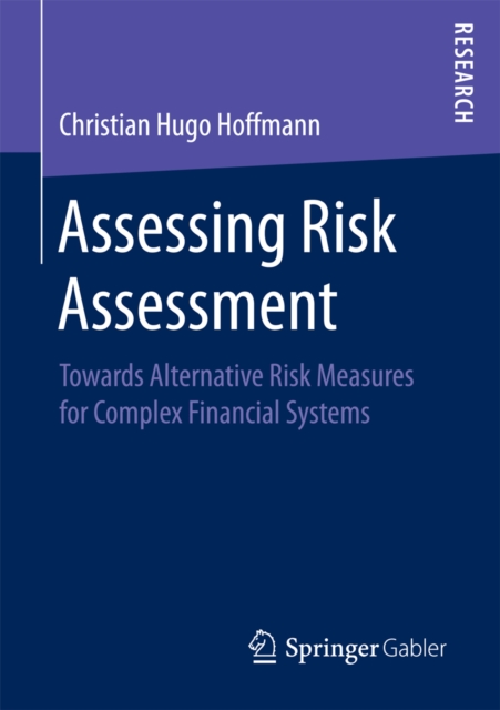 Assessing Risk Assessment : Towards Alternative Risk Measures for Complex Financial Systems, PDF eBook