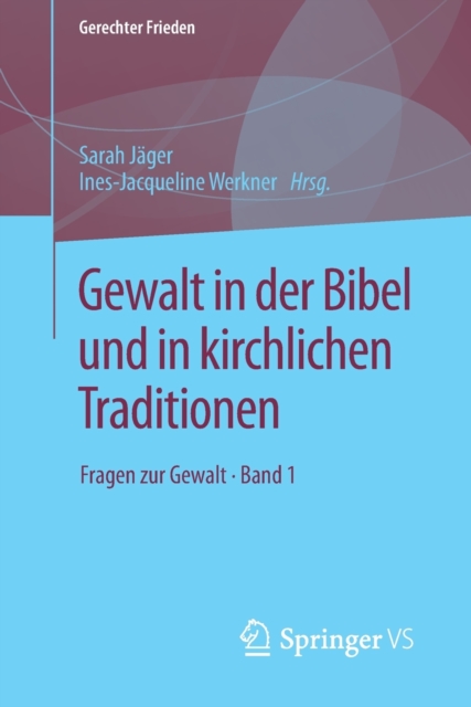 Gewalt in der Bibel und in kirchlichen Traditionen : Fragen zur Gewalt • Band 1, Paperback / softback Book