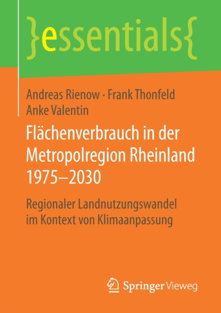 Flachenverbrauch in Der Metropolregion Rheinland 1975-2030 : Regionaler Landnutzungswandel Im Kontext Von Klimaanpassung, Paperback / softback Book