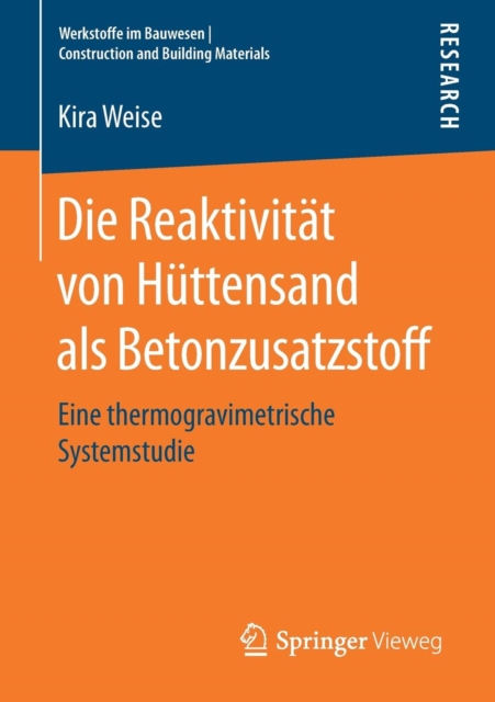 Die Reaktivitat Von Huttensand ALS Betonzusatzstoff : Eine Thermogravimetrische Systemstudie, Paperback / softback Book