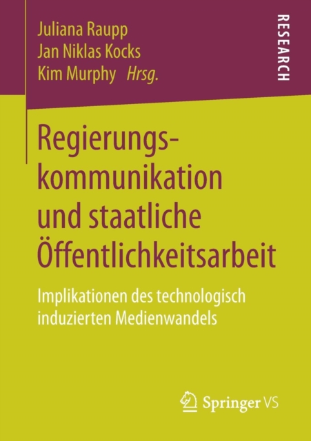 Regierungskommunikation und staatliche Offentlichkeitsarbeit : Implikationen des technologisch induzierten Medienwandels, Paperback / softback Book