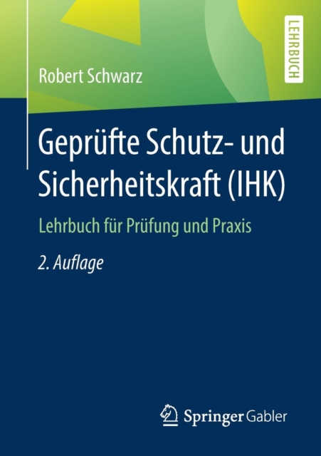 Geprufte Schutz- und Sicherheitskraft (IHK) : Lehrbuch fur Prufung und Praxis, Paperback Book