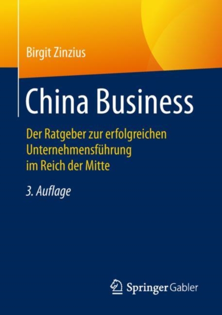 China Business : Der Ratgeber Zur Erfolgreichen Unternehmensfuhrung Im Reich Der Mitte, Paperback / softback Book