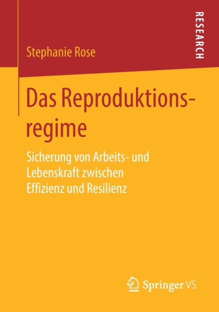 Das Reproduktionsregime : Sicherung Von Arbeits- Und Lebenskraft Zwischen Effizienz Und Resilienz, Paperback / softback Book
