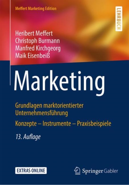 Marketing : Grundlagen marktorientierter Unternehmensfuhrung Konzepte - Instrumente - Praxisbeispiele, Hardback Book