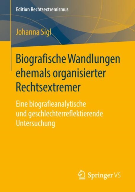 Biografische Wandlungen Ehemals Organisierter Rechtsextremer : Eine Biografieanalytische Und Geschlechterreflektierende Untersuchung, Paperback / softback Book