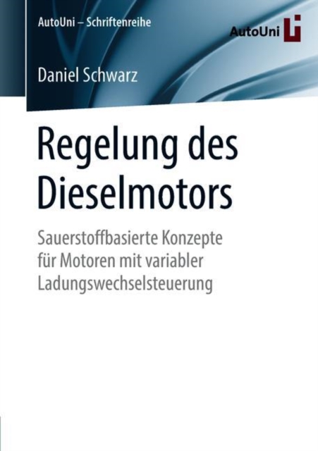 Regelung Des Dieselmotors : Sauerstoffbasierte Konzepte Fur Motoren Mit Variabler Ladungswechselsteuerung, Paperback / softback Book