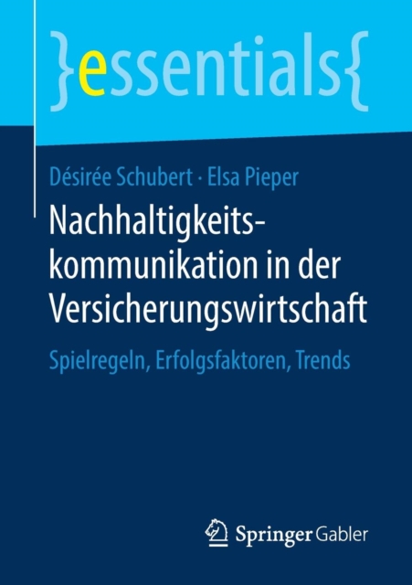 Nachhaltigkeitskommunikation in Der Versicherungswirtschaft : Spielregeln, Erfolgsfaktoren, Trends, Paperback / softback Book