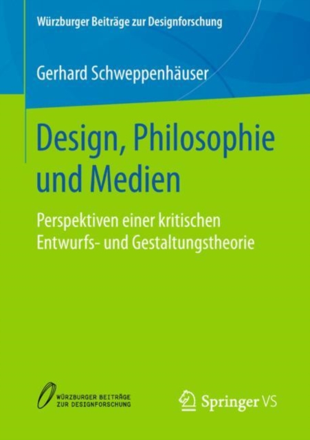 Design, Philosophie Und Medien : Perspektiven Einer Kritischen Entwurfs- Und Gestaltungstheorie, Paperback / softback Book
