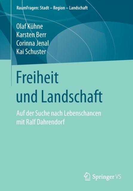 Freiheit Und Landschaft : Auf Der Suche Nach Lebenschancen Mit Ralf Dahrendorf, Paperback / softback Book